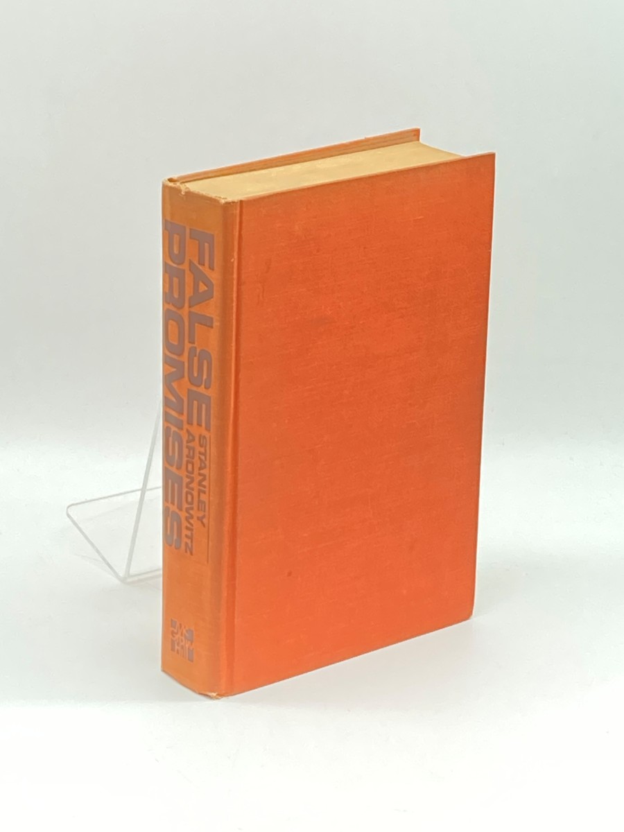 False Promises (First Printing) The Shaping of American Working Class Consciousness
