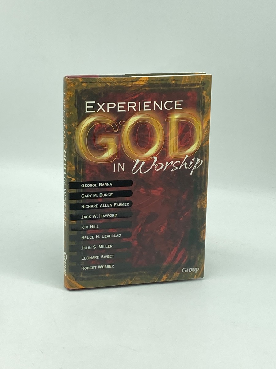 Experiencing God in Worship (First Printing) ; Perspectives on the Future of Worship in the Church from Today's Most Prominent Leaders