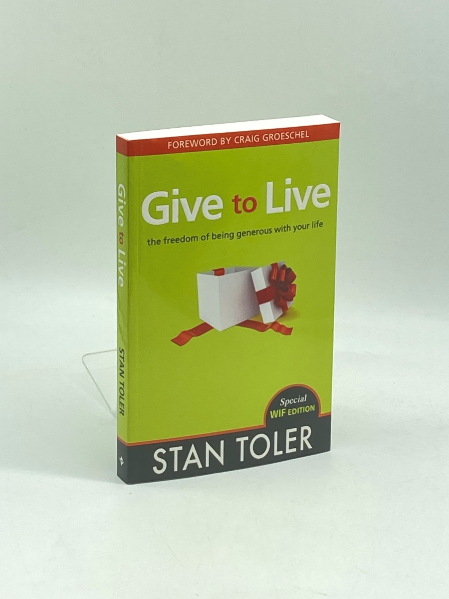 Give to Live The Freedom of Being Generous with Your Life