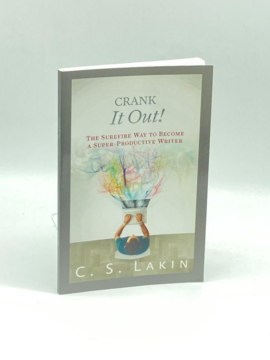 Crank it Out! ; The Surefire Way to Become a Super-Productive Writer