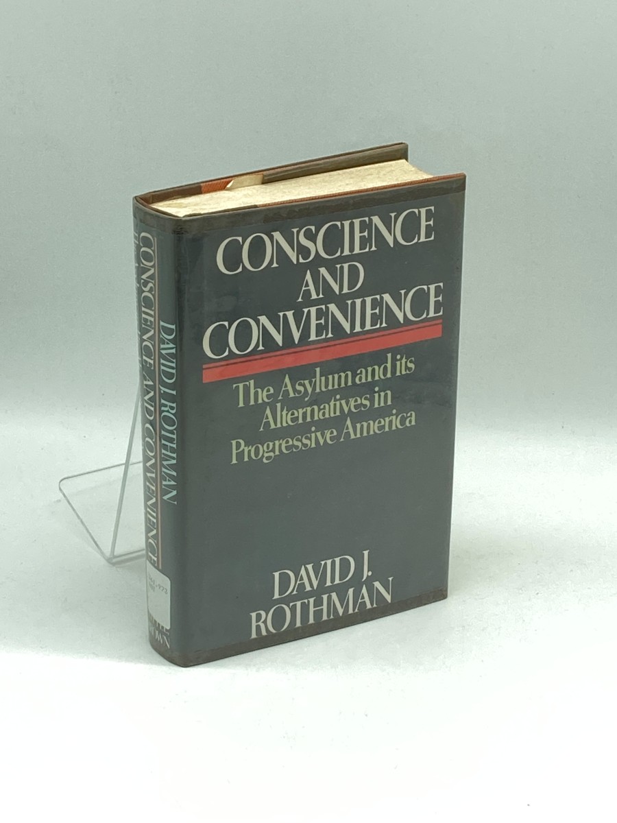 Conscience and Convenience The Asylum and its Alternatives in Progressive America