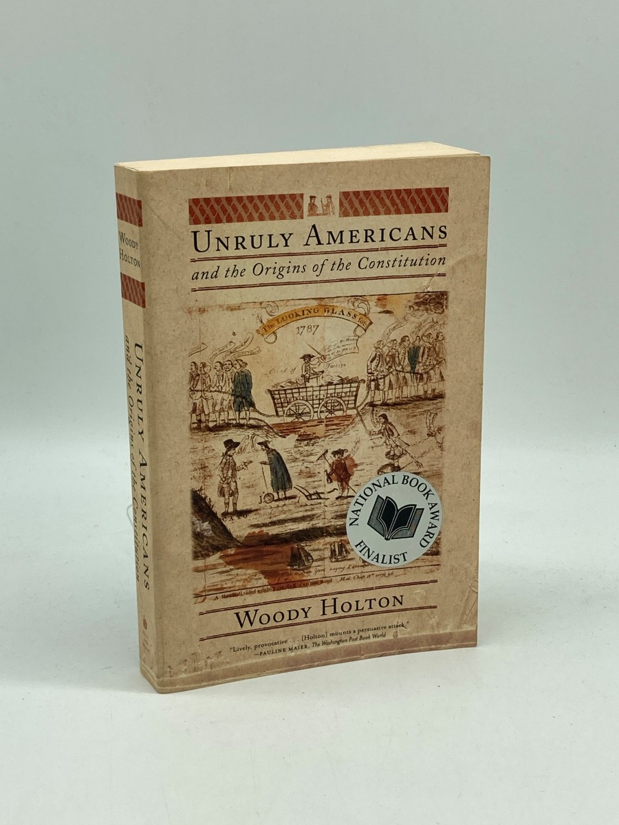 Unruly Americans and the Origins of the Constitution