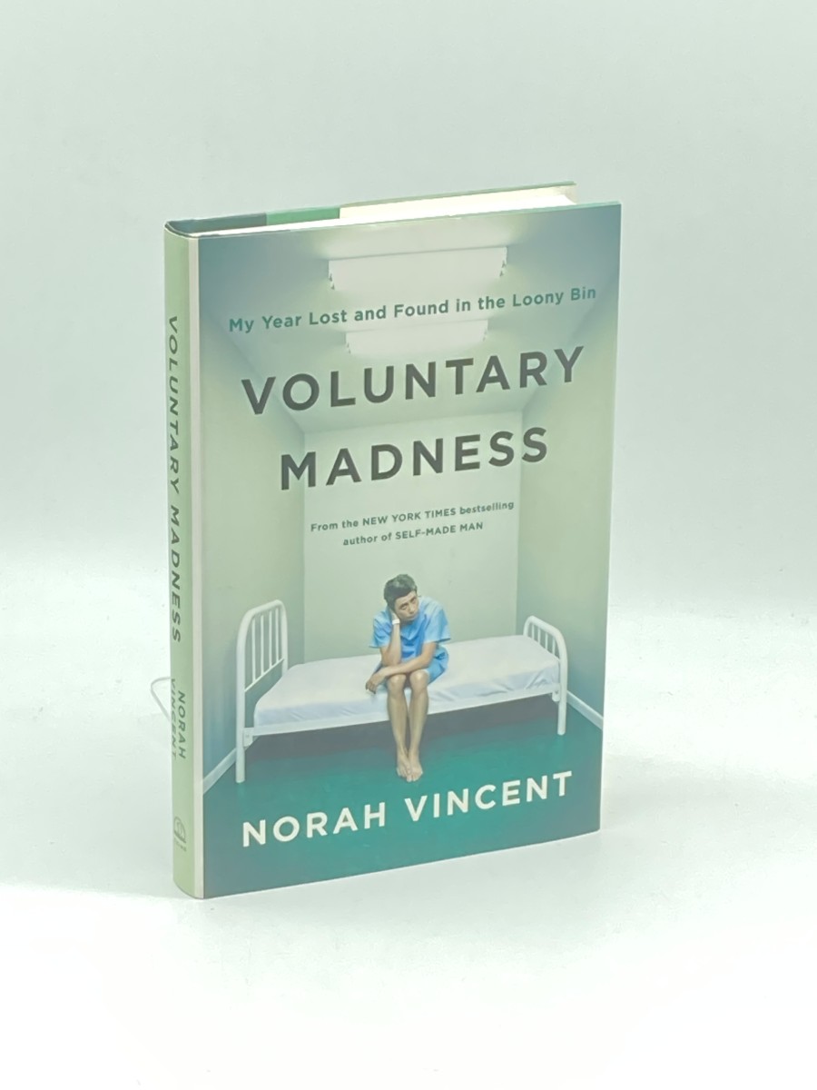 Voluntary Madness (First Printing) My Year Lost and Found in the Loony Bin