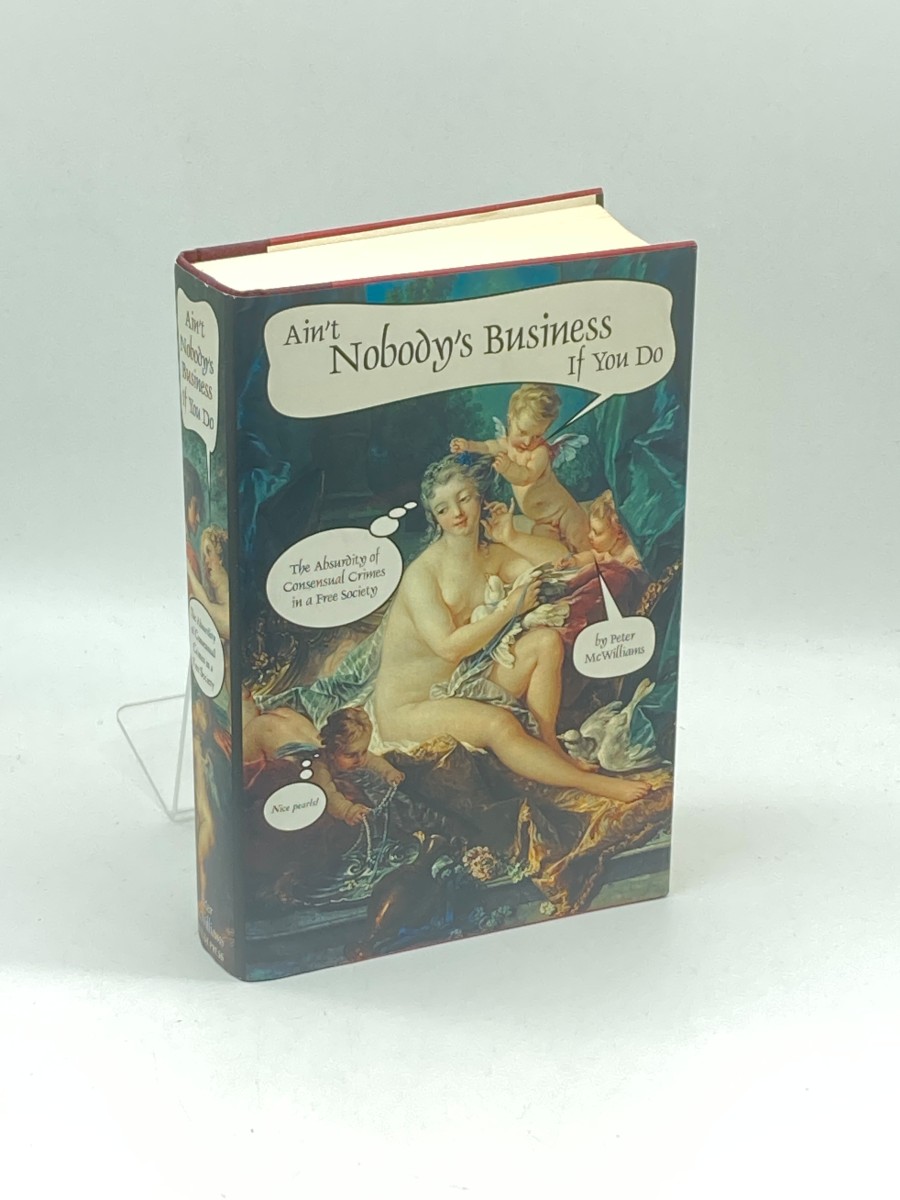 Ain't Nobody's Business if You Do The Absurdity of Consensual Crimes in a Free Society