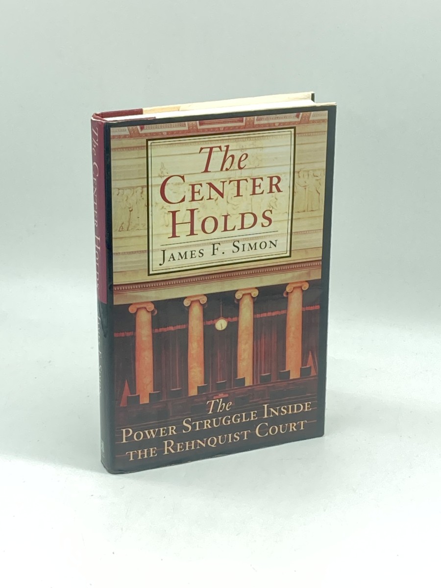The Center Holds (First Printing) The Power Struggle Inside the Rehnquist Court