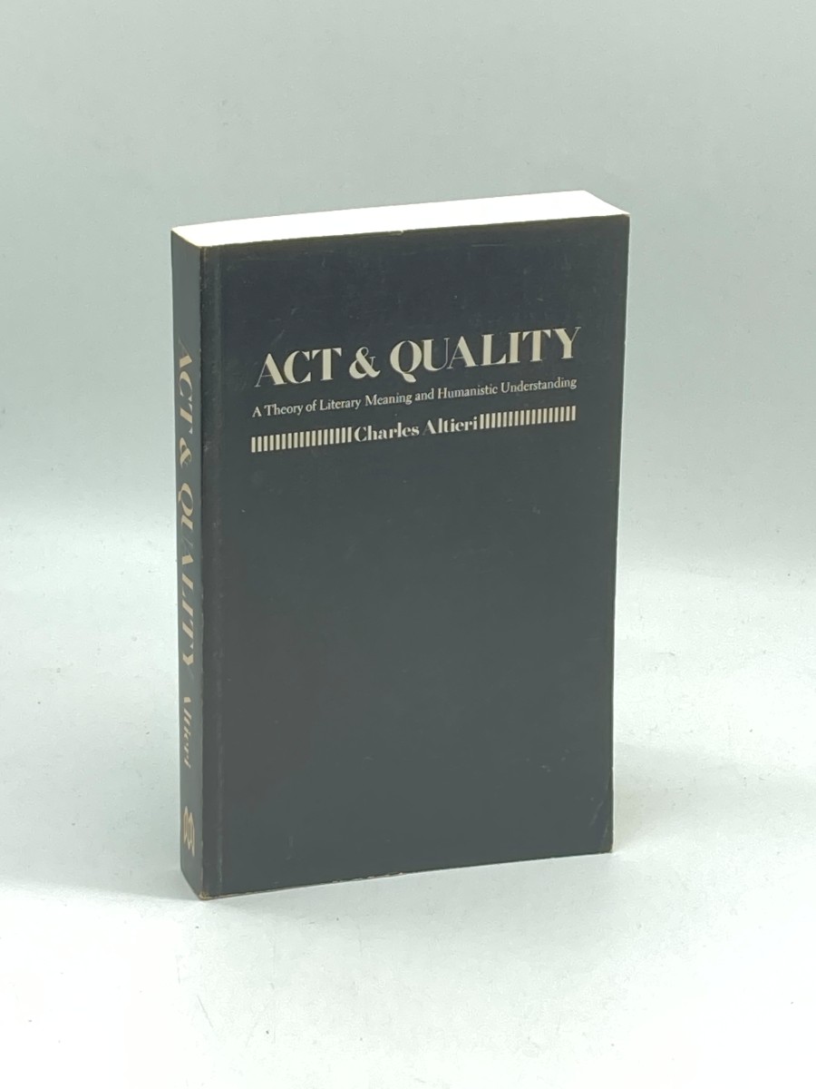 Act and Quality A Theory of Literary Meaning and Humanistic Understanding