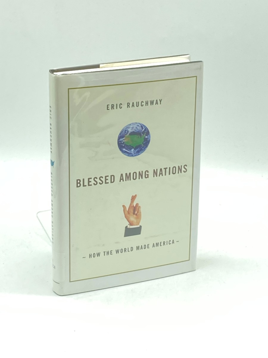 Blessed Among Nations (First Printing) How the World Made America