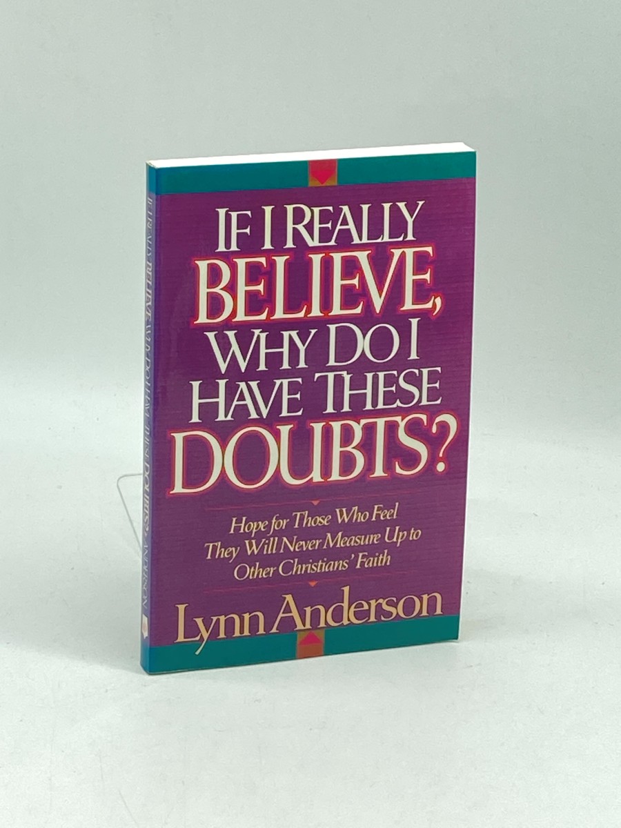 If I Really Believe, why Do I Have These Doubts Hope for Those Who Feel They Will Never Measure Up to Other Christians' Faith