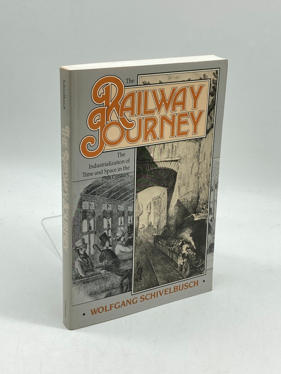 Image for The Railway Journey The Industrialization of Time and Space in the 19Th Century The Railway Journey The Industrialization of Time and Space in the 19Th Century