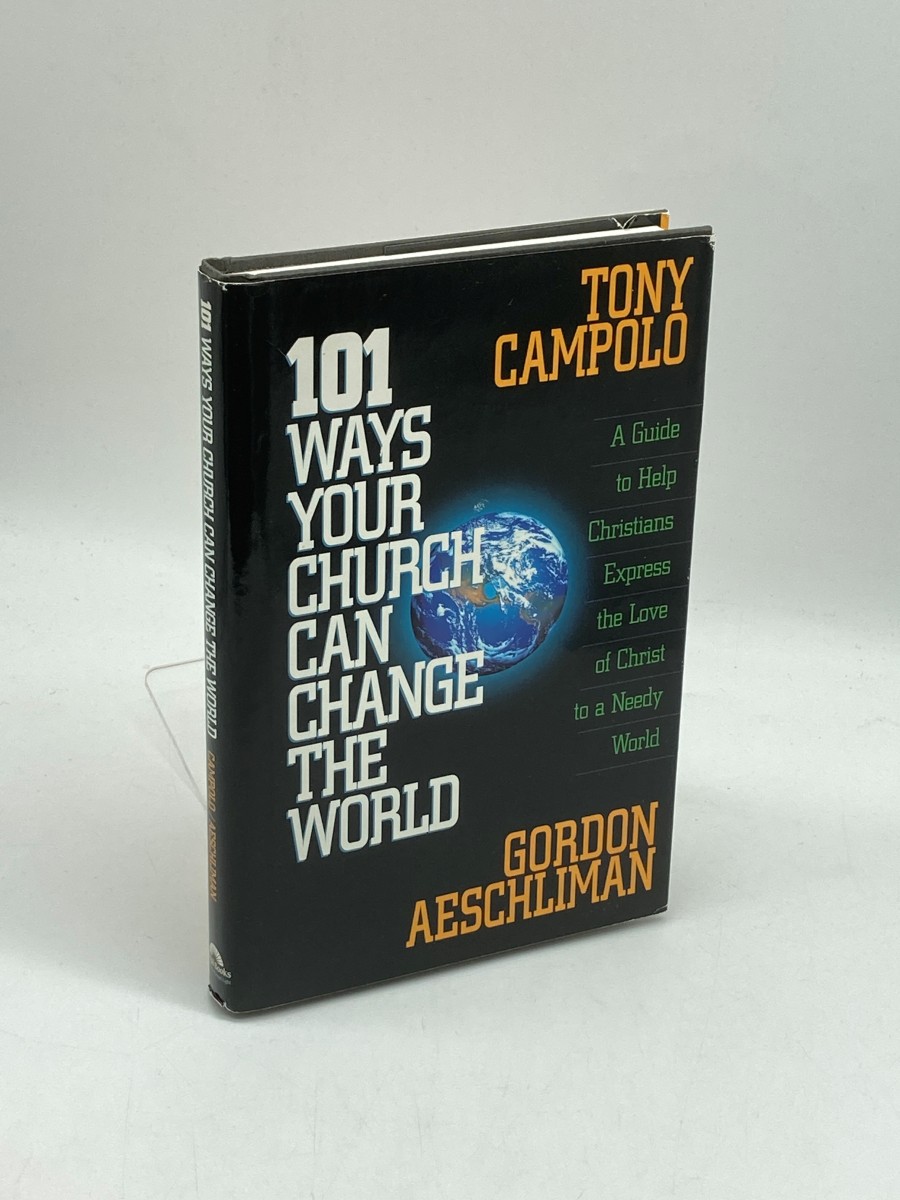 101 Ways Your Church Can Change the World A Guide to Help Christians Express the Love of Christ to a Needy World