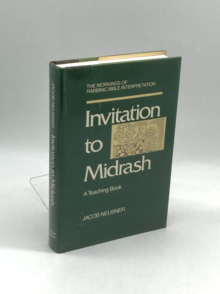 Invitation to Midrash (First Printing) The Workings of Rabbinic Bible Interpretation : a Teaching Book