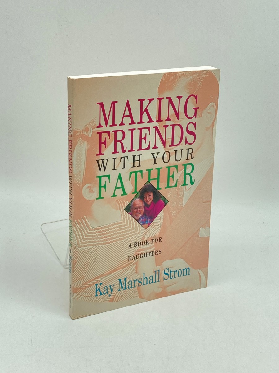 Making Friends with Your Father (First Printing) A Book for Daughters