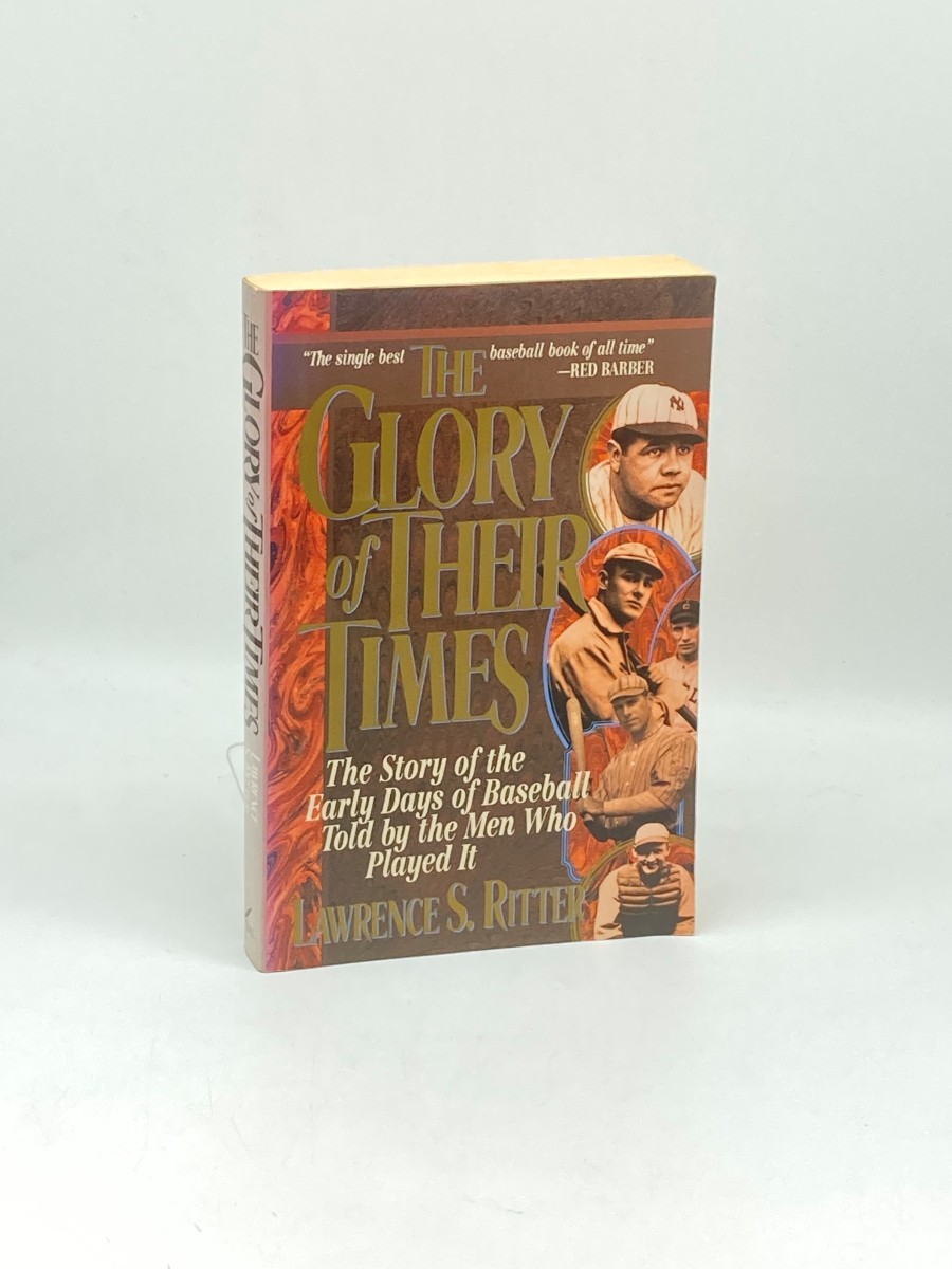 The Glory of Their Times The Story of Baseball Told by the Men Who Played It