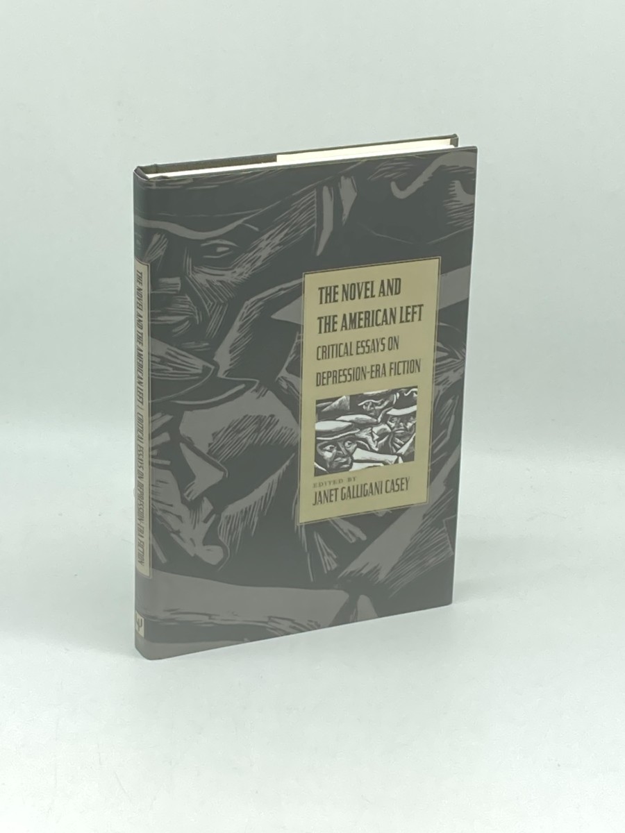 The Novel and the American Left (First Printing) Critical Essays on Depression-Era Fiction