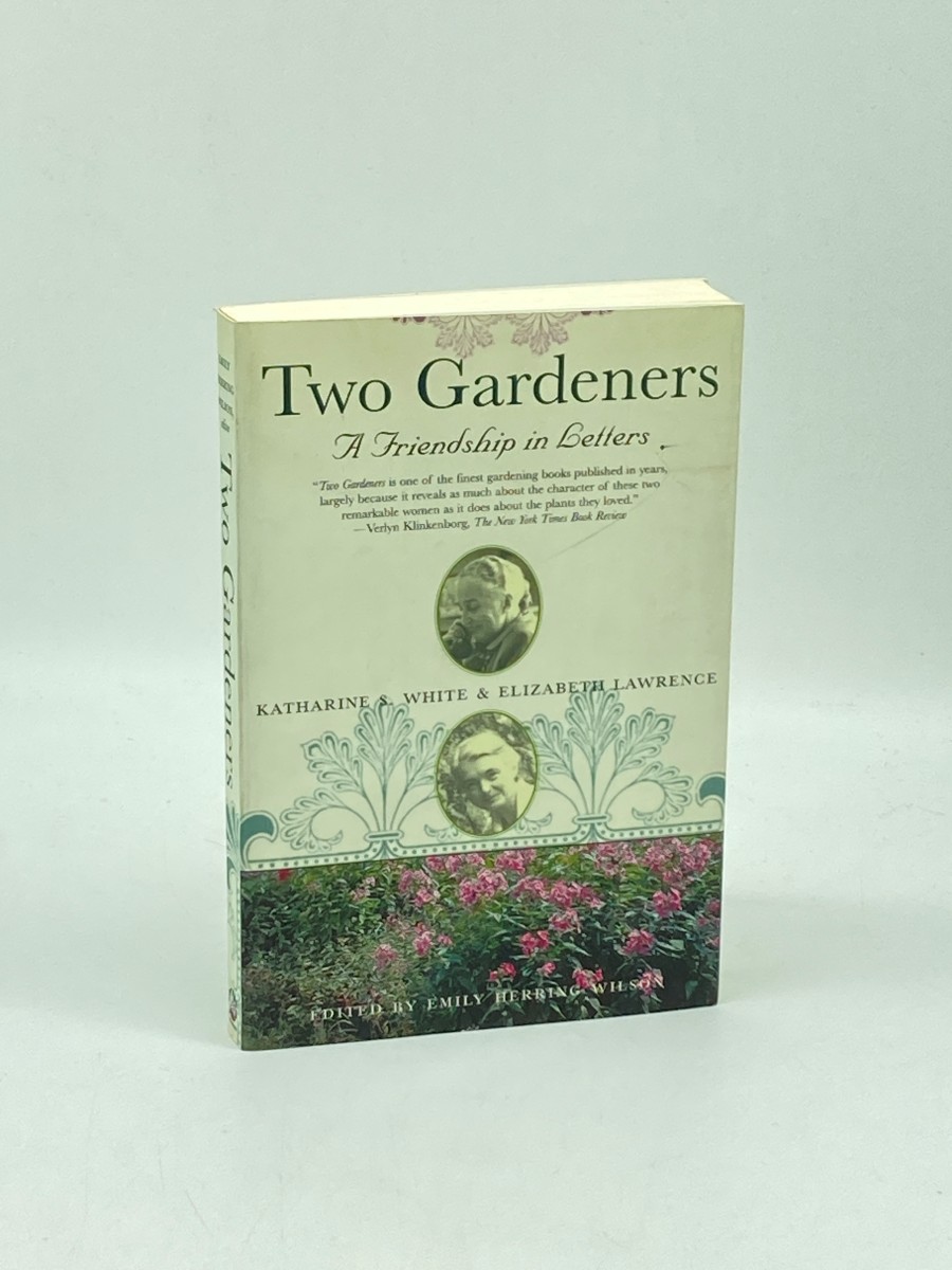 Two Gardeners (First Printing) Katharine S. White and Elizabeth Lawrence--A Friendship in Letters