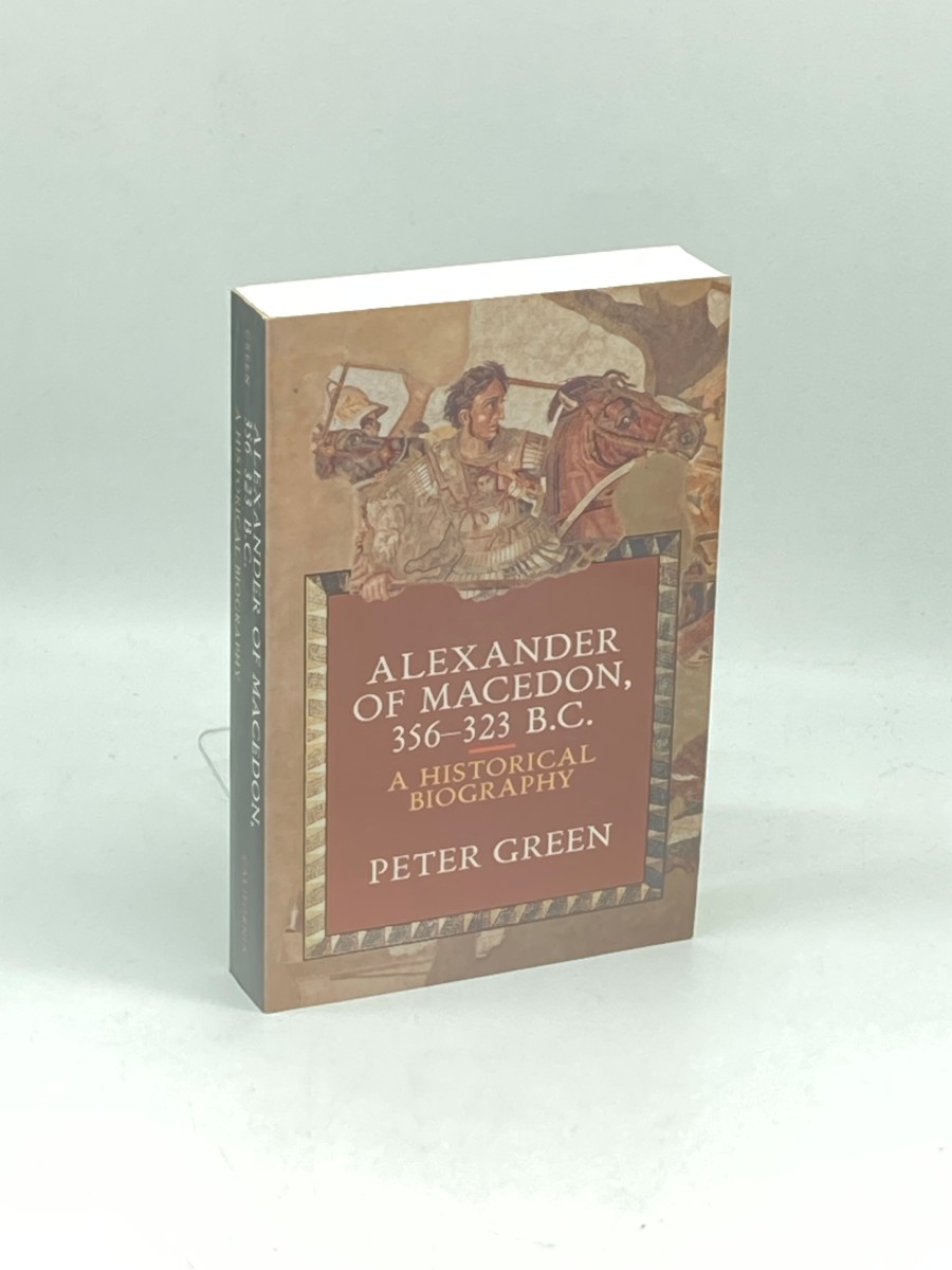 Alexander of MacEdon 356-323 B. C. A Historical Biography