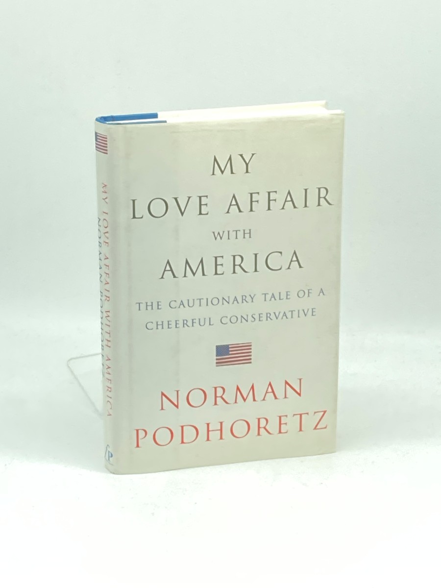 My Love Affair with America The Cautionary Tale of a Cheerful Conservative