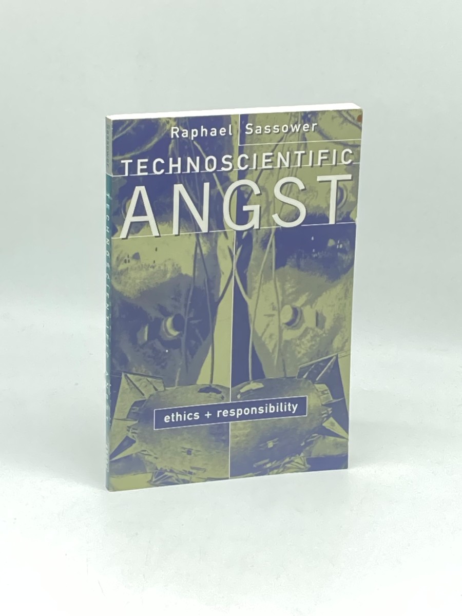 Technoscientific Angst Ethics and Responsibility