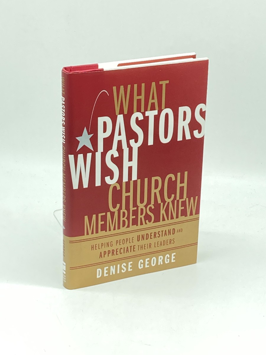 What Pastors Wish Church Members Knew (First Printing) Helping People Understand and Appreciate Their Leaders