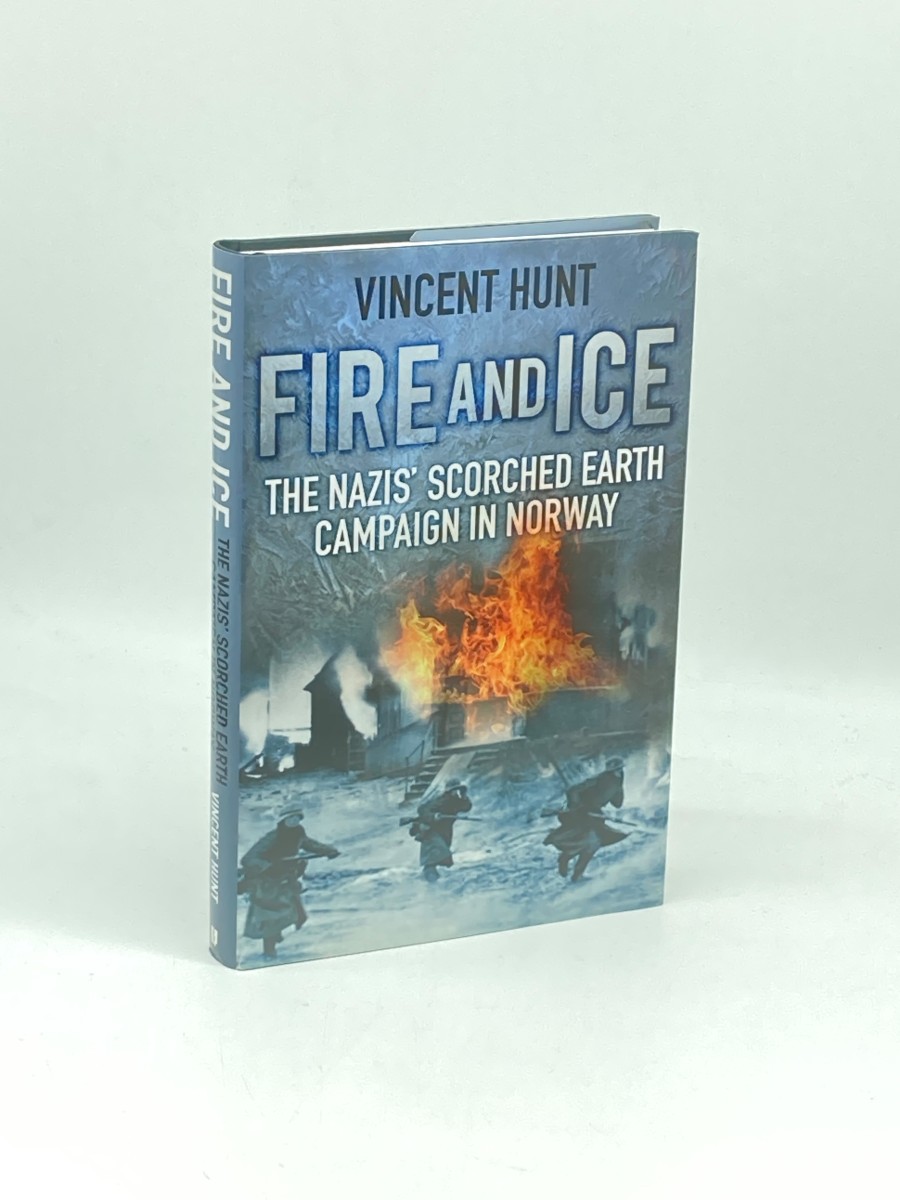 Fire and Ice The Nazis' Scorched Earth Campaign in Norway