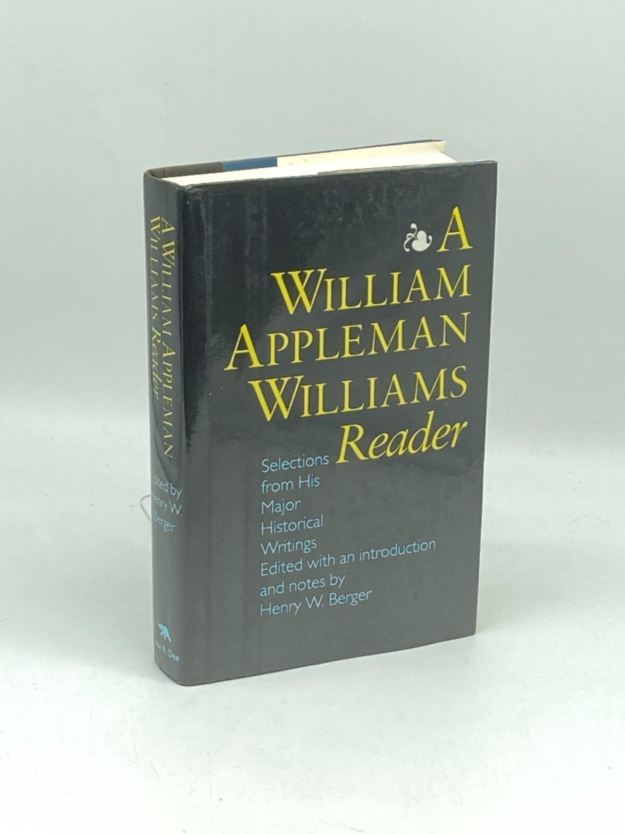 A William Appleman Williams Reader Selections from His Major Historical Writings