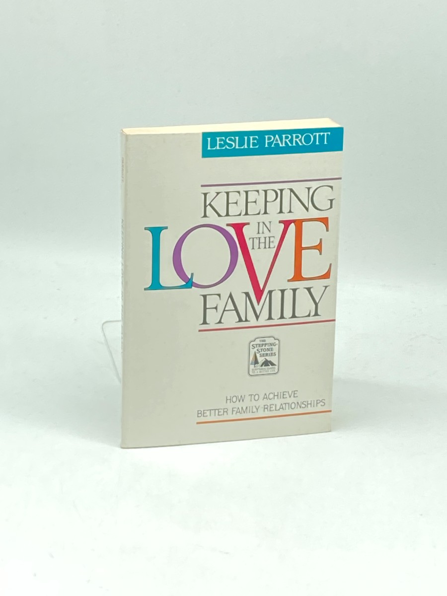 Keeping Love in the Family How to Achieve Better Family Relationships