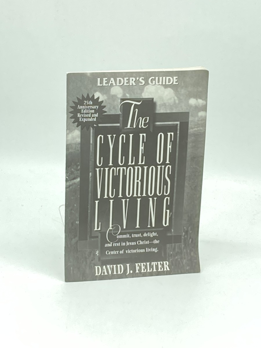 The Cycle of Victorious Living (Leader's Guide) Commit, Trust, Delight, and Rest in Jesus Christ--The Center of Victorious Living.
