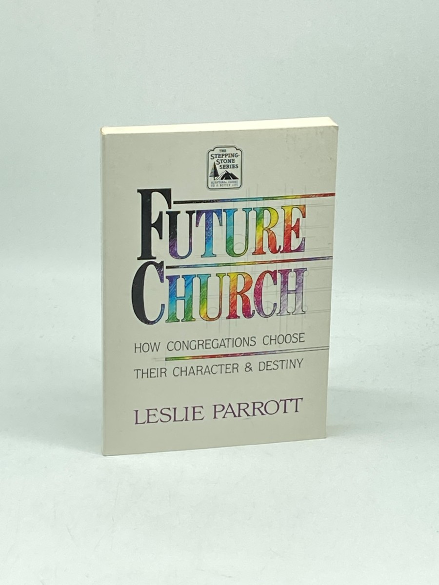 The Future Church How Congregations Choose Their Character and Destiny