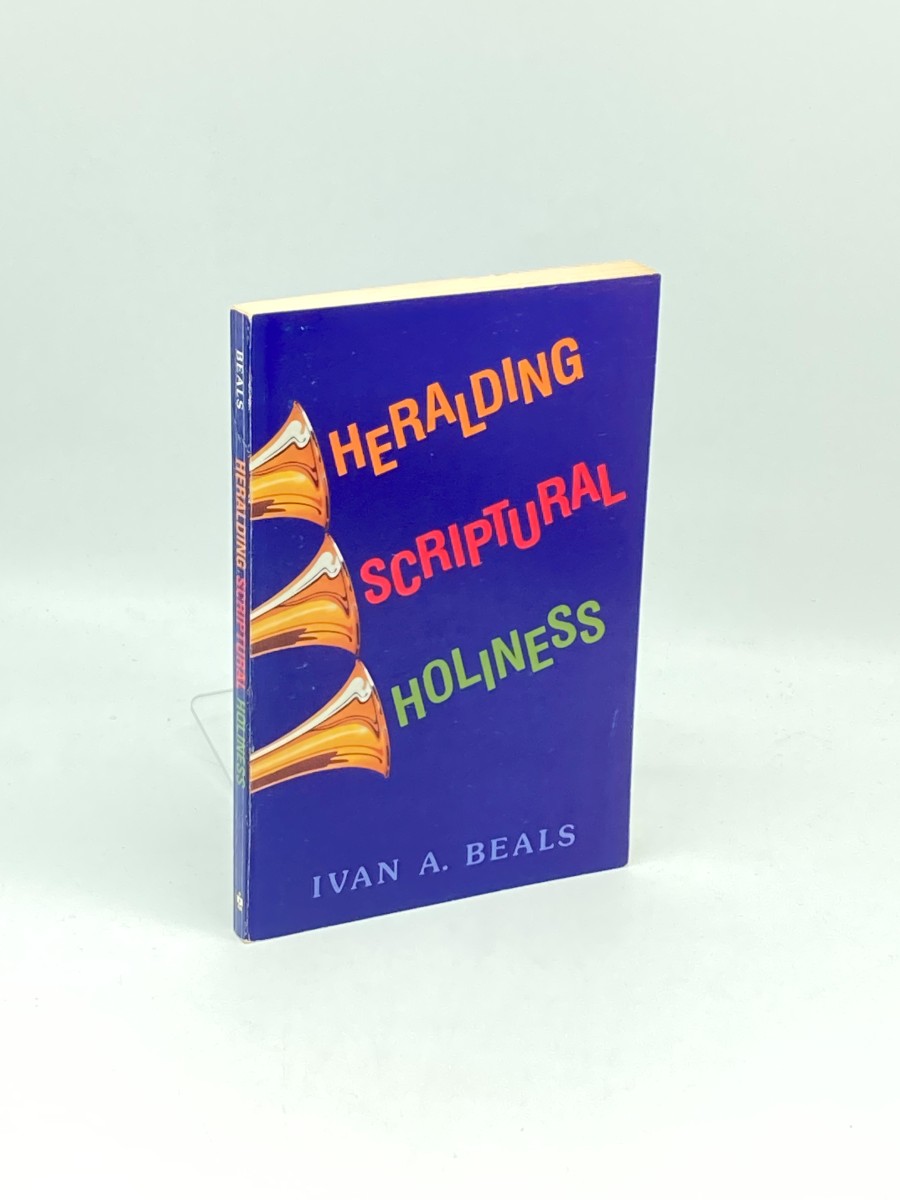Heralding Scriptural Holiness (First Printing)