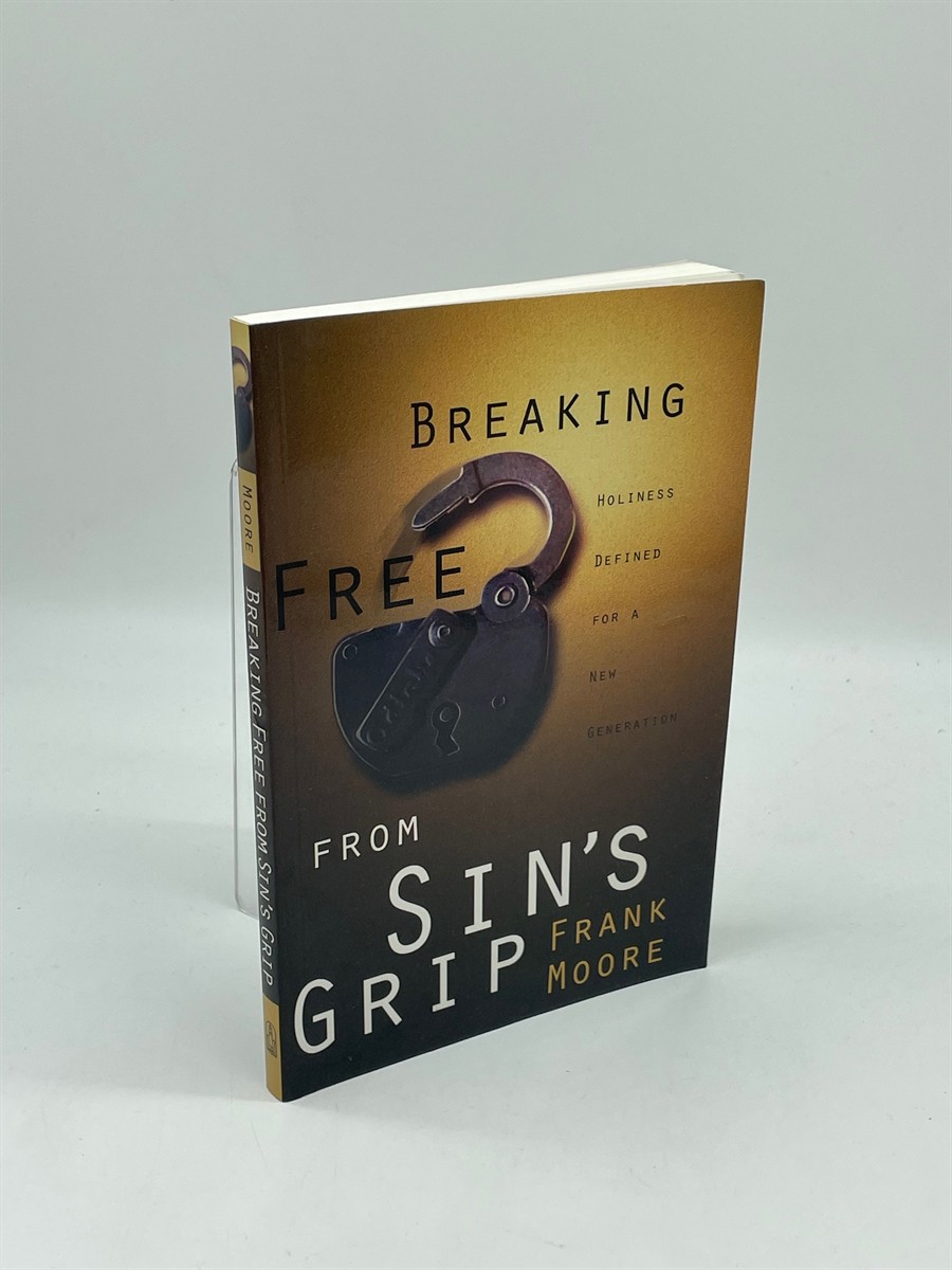Breaking Free from Sin's Grip Holiness Defined for a New Generation