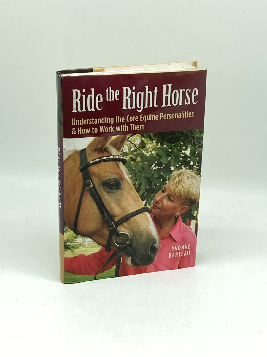 Ride the Right Horse (First Printing) Understanding the Core Equine Personalities & How to Work with Them