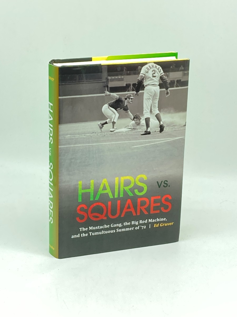 Hairs Vs. Squares The Mustache Gang, the Big Red Machine, and the Tumultuous Summer of '72