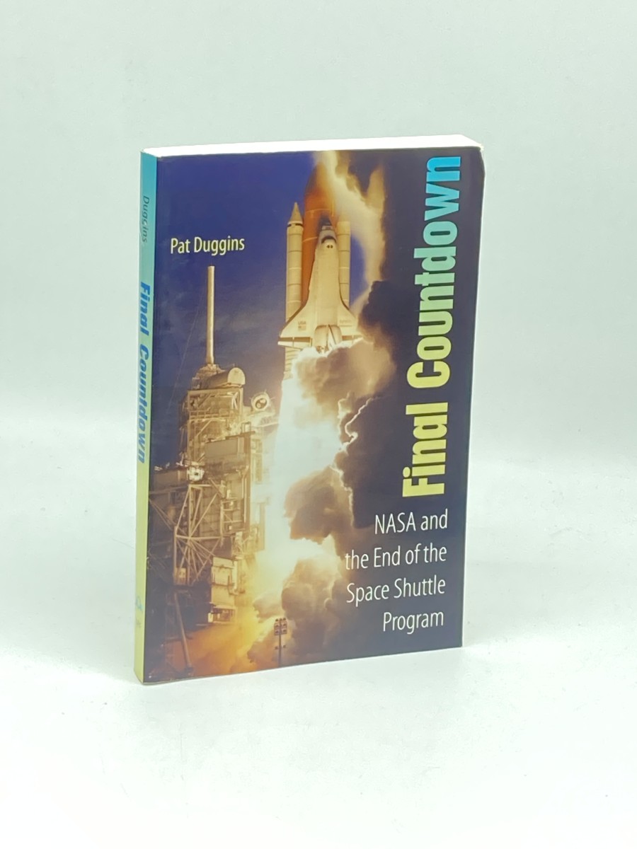 Final Countdown NASA and the End of the Space Shuttle Program