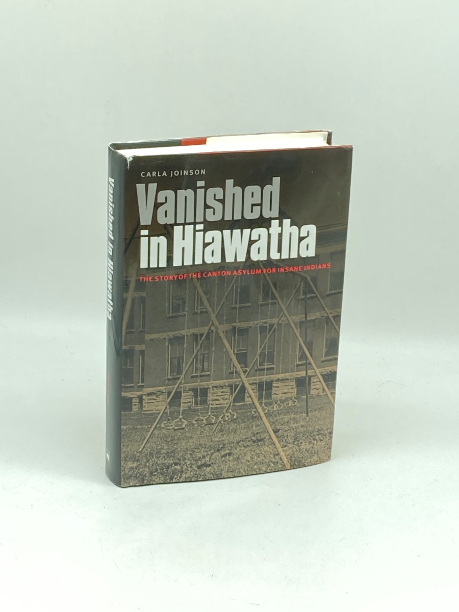 Vanished in Hiawatha The Story of the Canton Asylum for Insane Indians