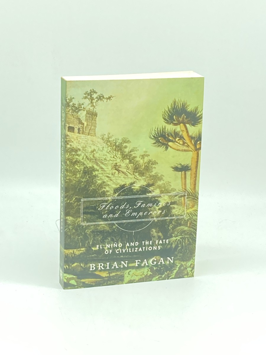 Floods, Famines and Emperors El Nino and the Fate of Civilization