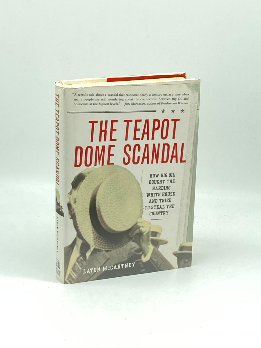 The Teapot Dome Scandal (First Printing) How Big Oil Bought the Harding White House and Tried to Steal the Country