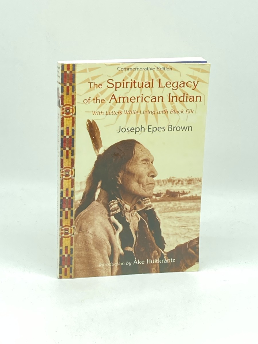 Image for The Spiritual Legacy of the American Indian Commemorative Edition with Letters While Living with Black Elk The Spiritual Legacy of the American Indian Commemorative Edition with Letters While Living with Black Elk