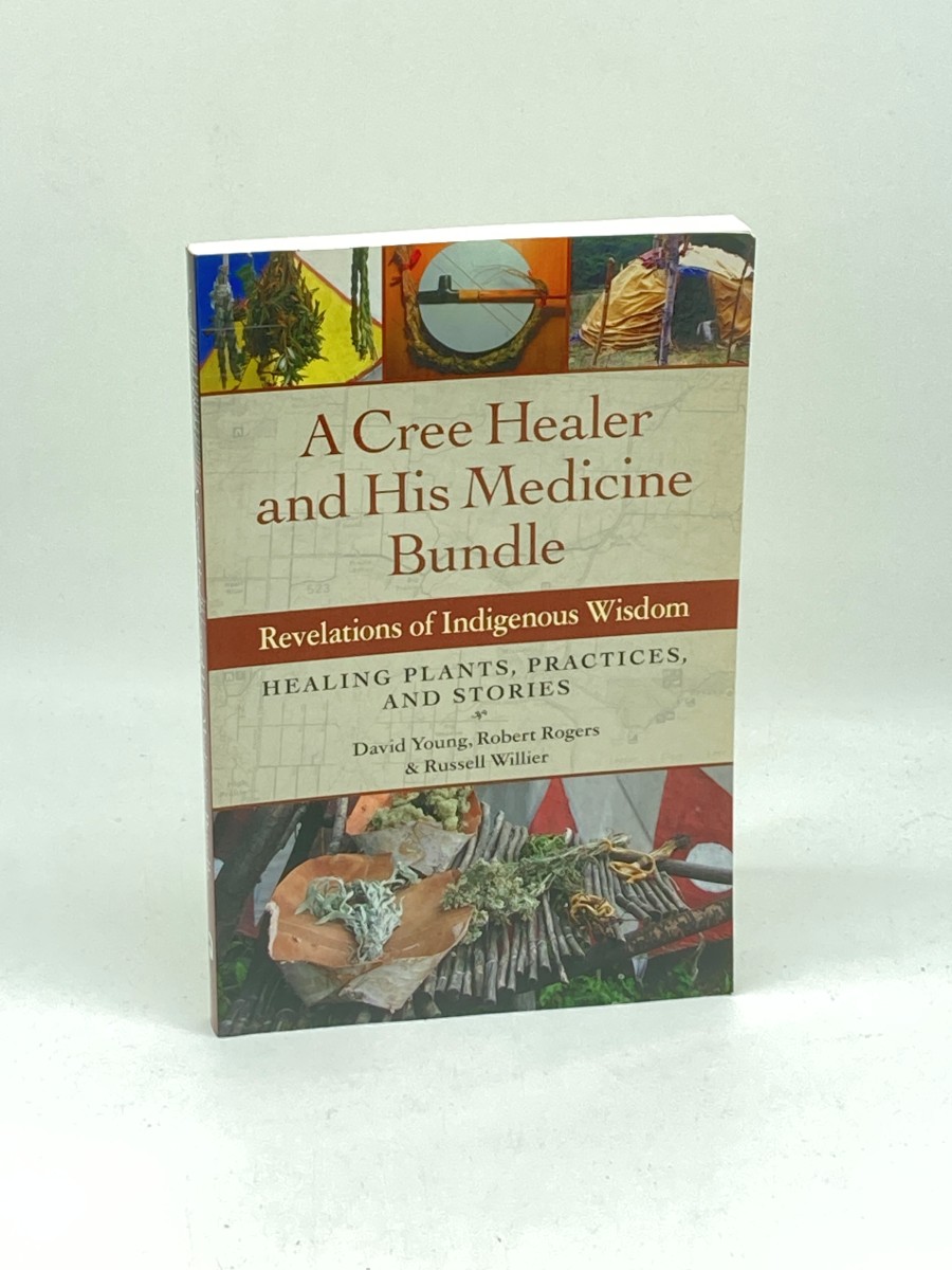 Image for A Cree Healer and His Medicine Bundle (First Printing) Revelations of Indigenous Wisdom--Healing Plants, Practices, and Stories A Cree Healer and His Medicine Bundle (First Printing) Revelations of Indigenous Wisdom--Healing Plants, Practices, and Stories