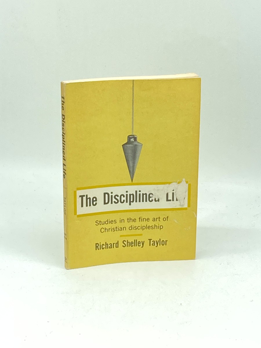 The Disciplined Life Studies in the Fine Art of Christian Discipleship