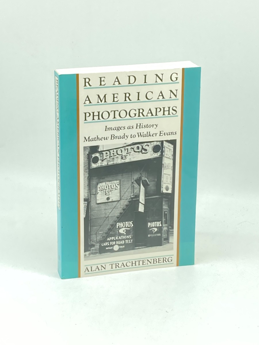 Reading American Photographs Images As History, Mathew Brady to Walker Evans