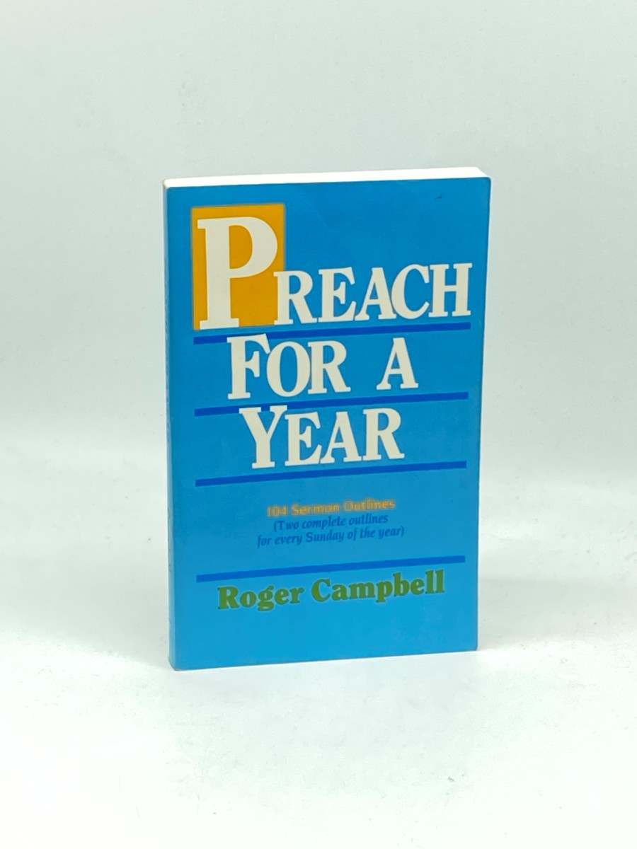 Preach for a Year 104 Sermon Outlines: Two Complete Outlines for Every Sunday of the Year
