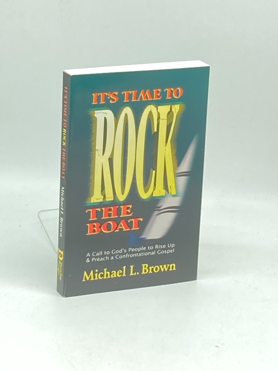 It's Time to Rock the Boat A Call to God's Peaople to Rise Up & Preach a Confrontational Gospel