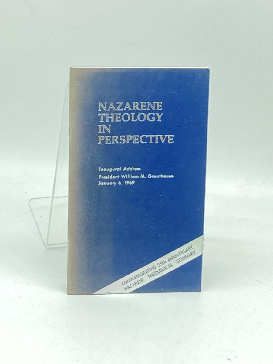 Nazarene Theology in Perspective Commemorating 25th Anniversary of the Nazarene Theological Seminary