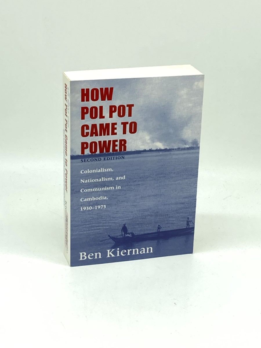 How Pol Pot Came to Power Colonialism, Nationalism, and Communism in Cambodia, 19301975