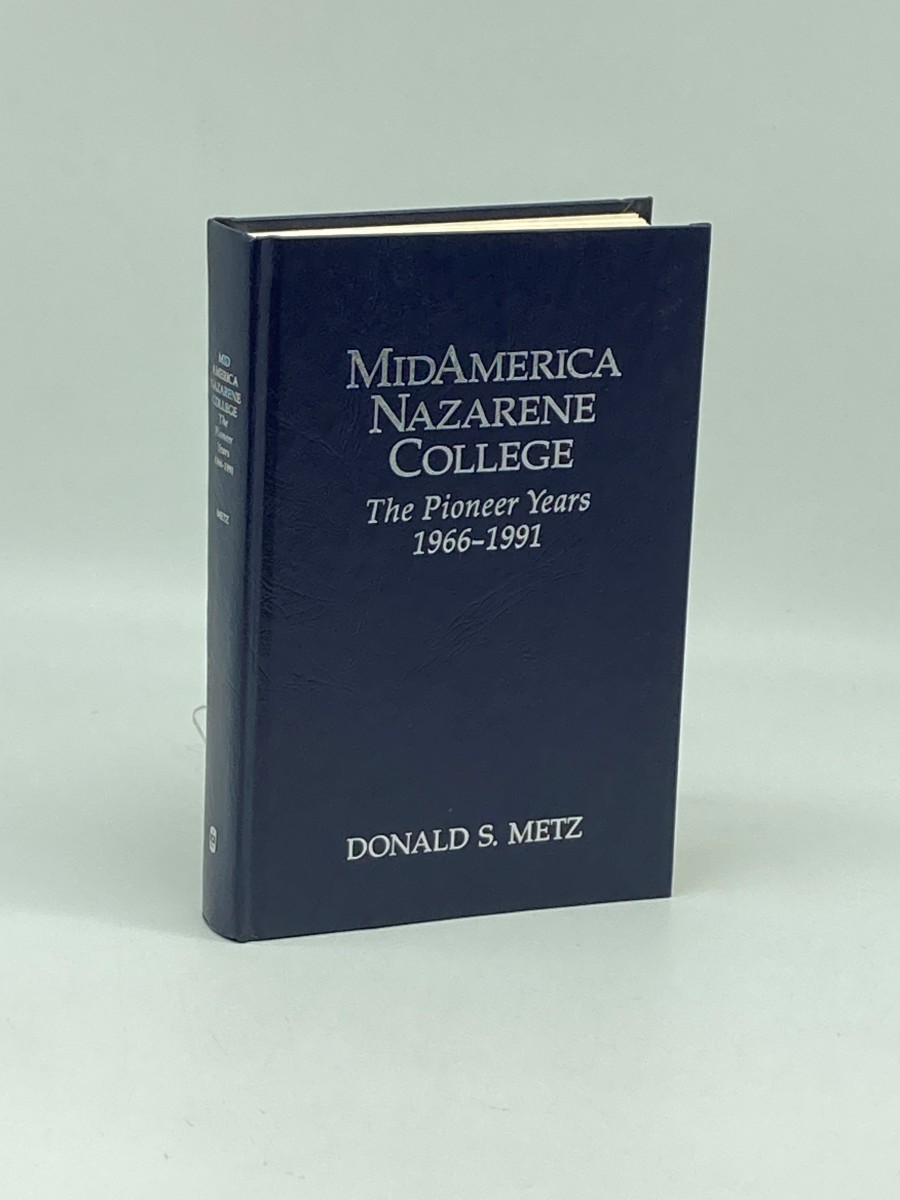 Midamerica Nazarene College (Signed) (First Printing) The Pioneer Years, 1966-1991