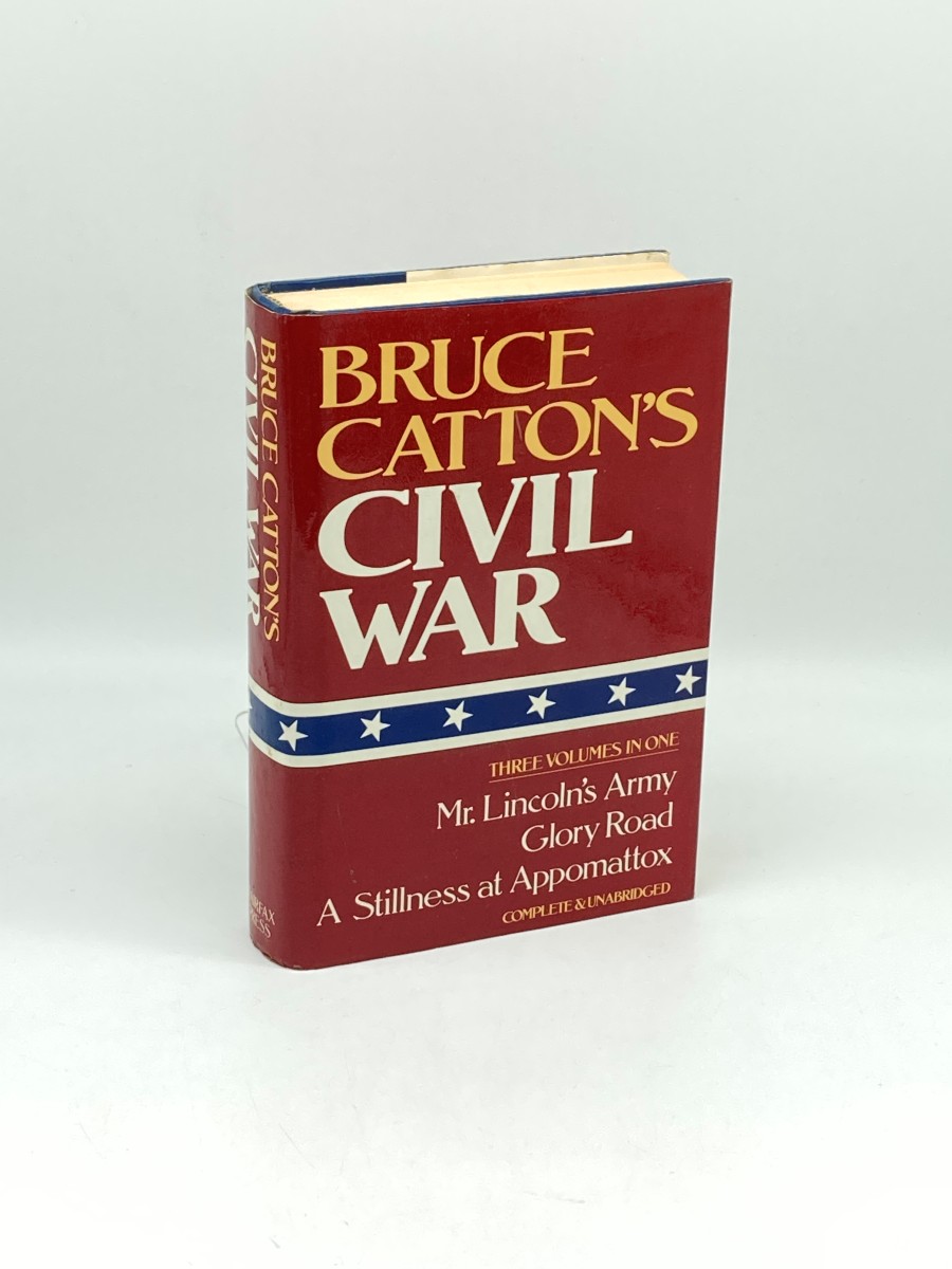 Bruce Catton's Civil War Mr. Lincoln's Army / Glory Road / a Stillness At Appomattox - 3 Volumes in 1