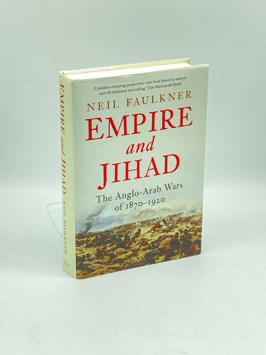 Empire and Jihad (First Printing) The Anglo-Arab Wars of 1870-1920