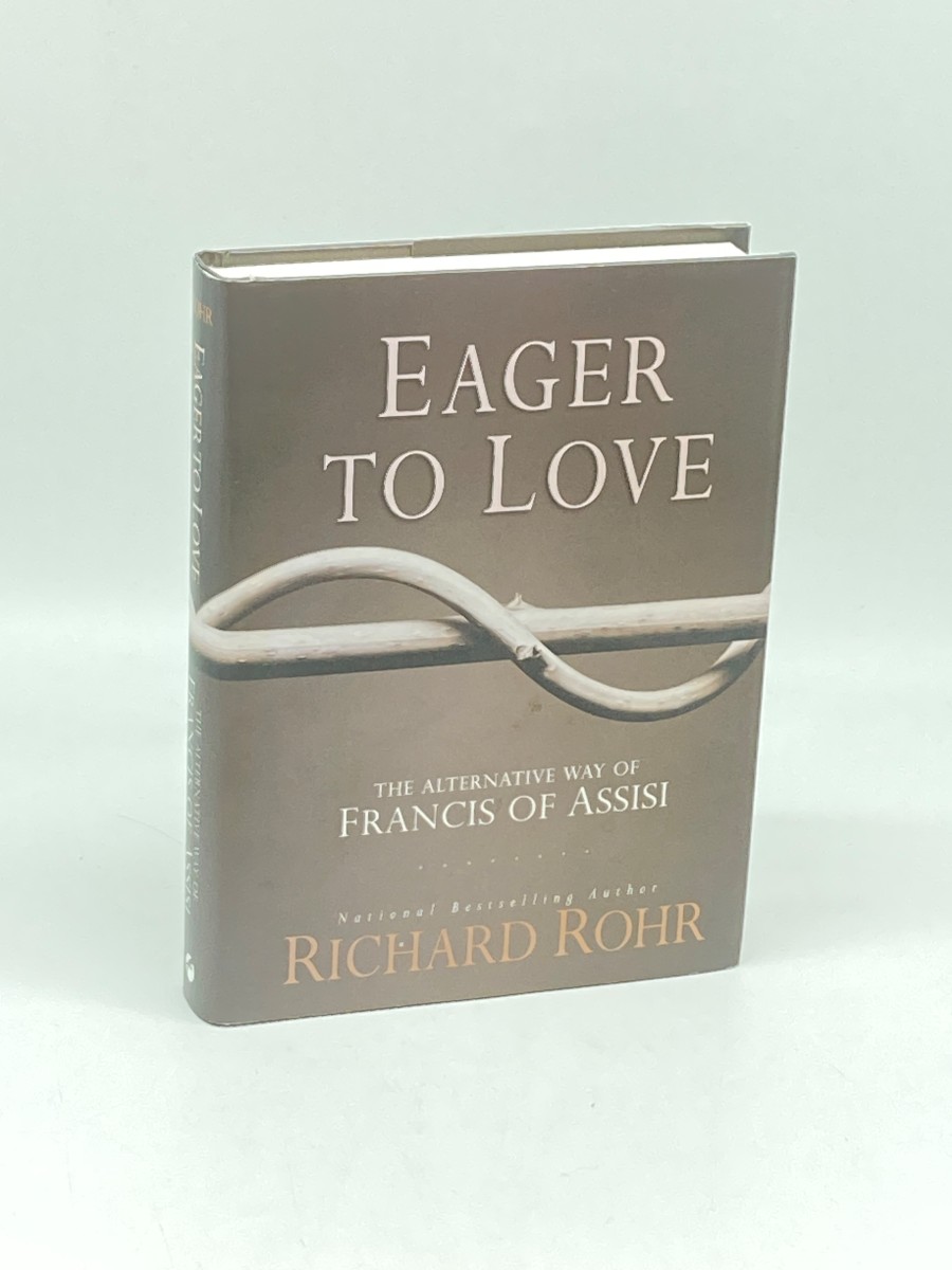 Eager to Love The Alternative Way of Francis of Assisi