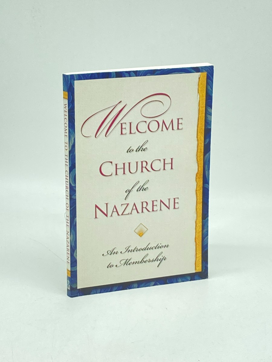 Welcome to the Church of the Nazarene An Introduction to Membership