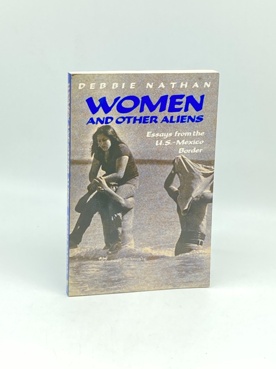 Women and Other Aliens Essays from the U. S. - Mexico Border